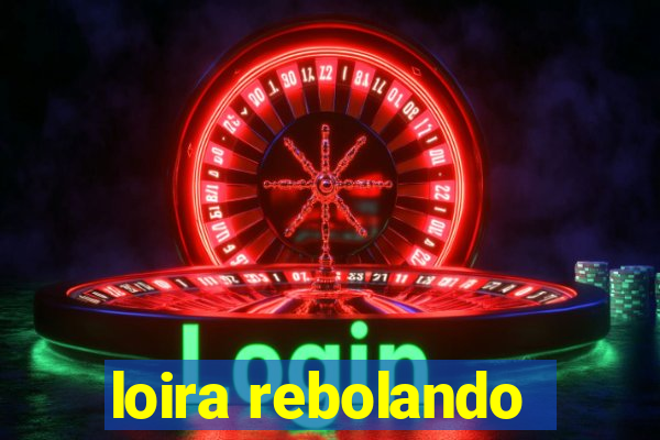 loira rebolando